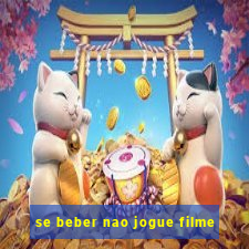 se beber nao jogue filme